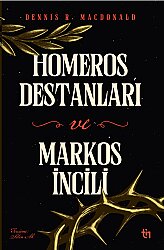 Homeros Destanları ve Markos İncili - Dennis R. MacDonald